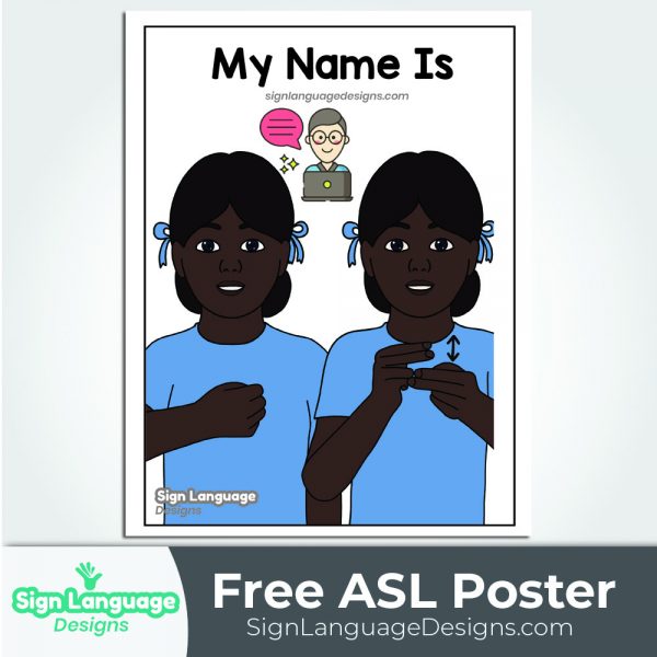 Free ASL Sign Poster MY NAME IS Sign Language Designs